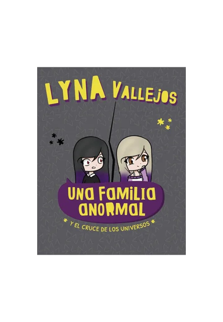 UNA FAMILIA ANORMAL Y EL CRUCE DE LOS UNIVERSOS- LYNA VALLEJOS