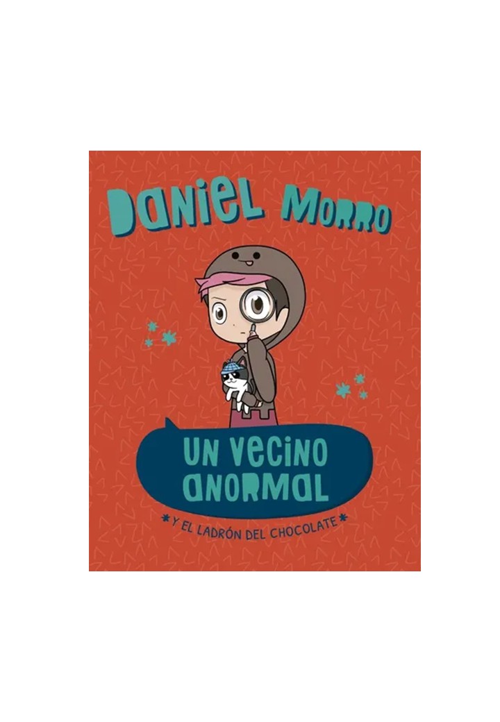 UN VECINO ANORMAL Y EL LADRON DEL CHOCOLATE - DANIEL MORRO