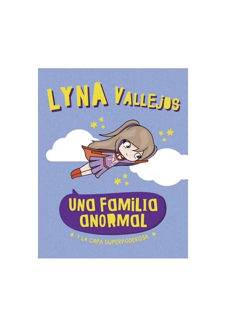 UNA FAMILIA ANORMAL Y LA CAPA SUPERPODEROSA - LYNA VALLEJOS